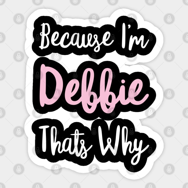 Debbie Personalized Name Gift Woman Girl Pink Thats Why Custom Girly Women Sticker by Shirtsurf